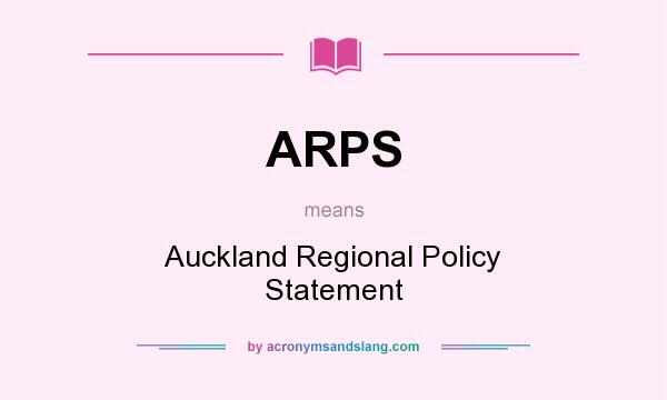 What does ARPS mean? It stands for Auckland Regional Policy Statement