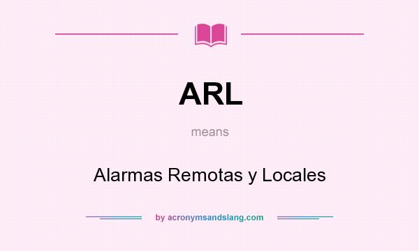 What does ARL mean? It stands for Alarmas Remotas y Locales