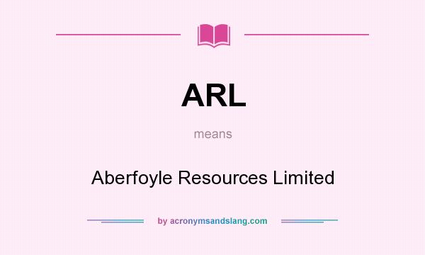 What does ARL mean? It stands for Aberfoyle Resources Limited