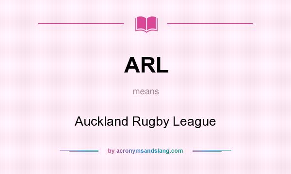 What does ARL mean? It stands for Auckland Rugby League