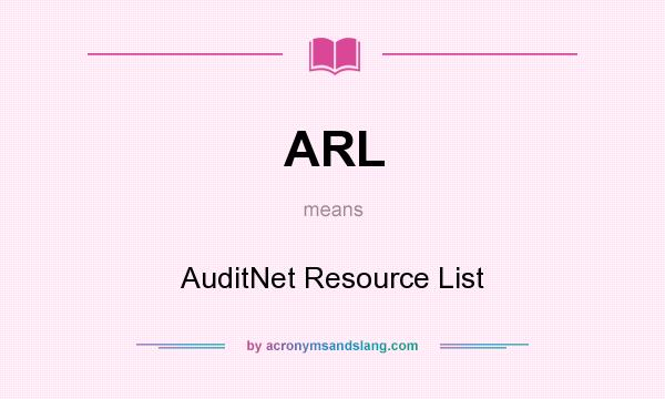What does ARL mean? It stands for AuditNet Resource List