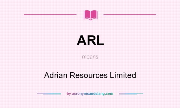 What does ARL mean? It stands for Adrian Resources Limited