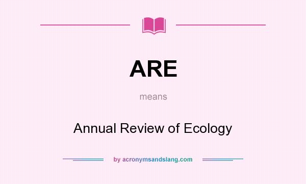 What does ARE mean? It stands for Annual Review of Ecology