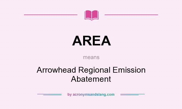 What does AREA mean? It stands for Arrowhead Regional Emission Abatement