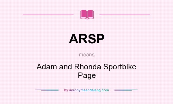 What does ARSP mean? It stands for Adam and Rhonda Sportbike Page