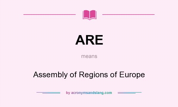 What does ARE mean? It stands for Assembly of Regions of Europe