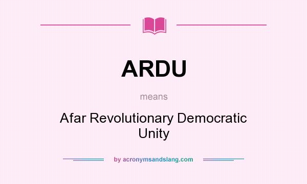 What does ARDU mean? It stands for Afar Revolutionary Democratic Unity
