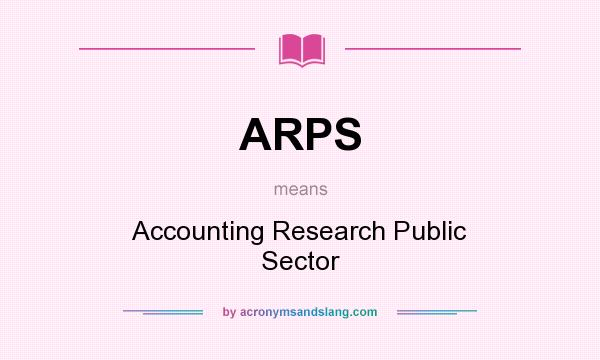 What does ARPS mean? It stands for Accounting Research Public Sector