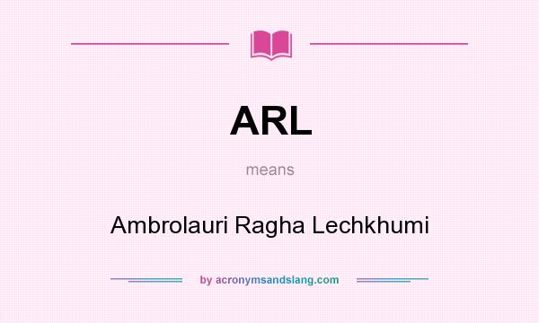 What does ARL mean? It stands for Ambrolauri Ragha Lechkhumi