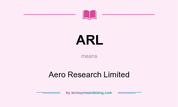 What does ARL mean? It stands for Aero Research Limited