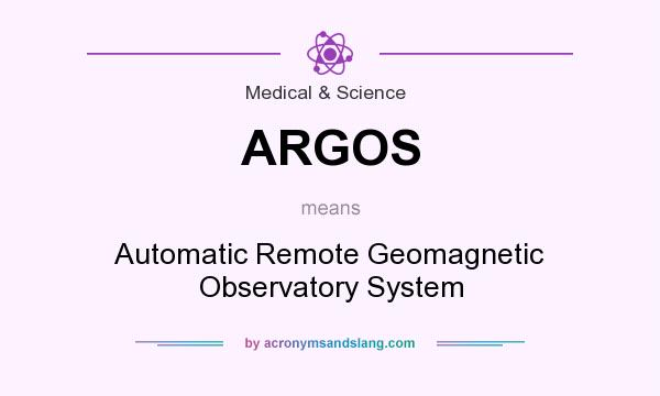 What does ARGOS mean? It stands for Automatic Remote Geomagnetic Observatory System