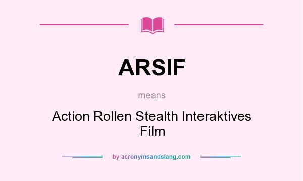 What does ARSIF mean? It stands for Action Rollen Stealth Interaktives Film
