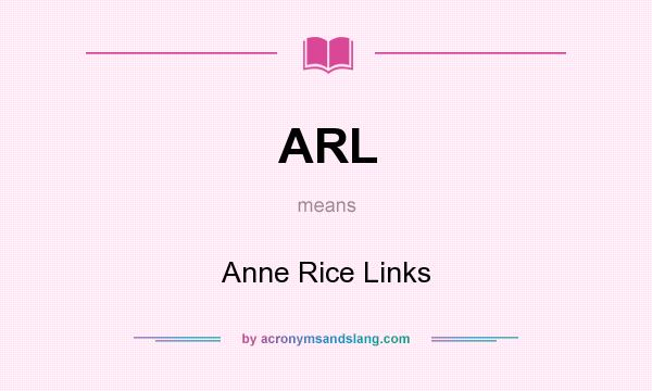 What does ARL mean? It stands for Anne Rice Links