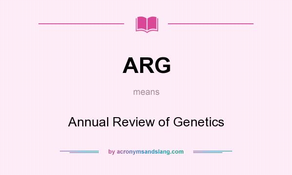 What does ARG mean? It stands for Annual Review of Genetics