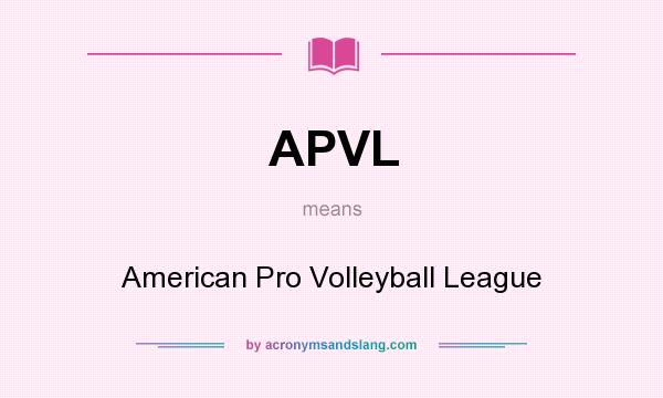 What does APVL mean? It stands for American Pro Volleyball League