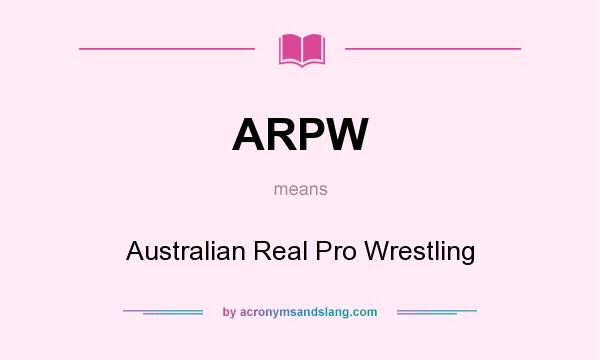 What does ARPW mean? It stands for Australian Real Pro Wrestling