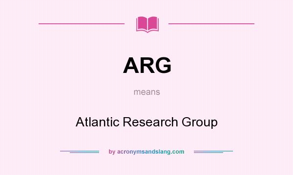 What does ARG mean? It stands for Atlantic Research Group