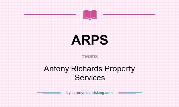 What does ARPS mean? It stands for Antony Richards Property Services