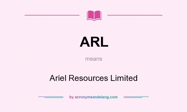 What does ARL mean? It stands for Ariel Resources Limited