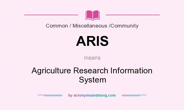 What does ARIS mean? It stands for Agriculture Research Information System
