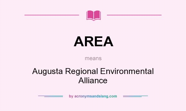 What does AREA mean? It stands for Augusta Regional Environmental Alliance