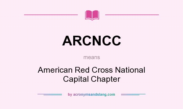 What does ARCNCC mean? It stands for American Red Cross National Capital Chapter