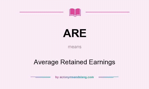 What does ARE mean? It stands for Average Retained Earnings