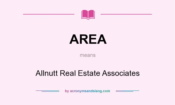 What does AREA mean? It stands for Allnutt Real Estate Associates
