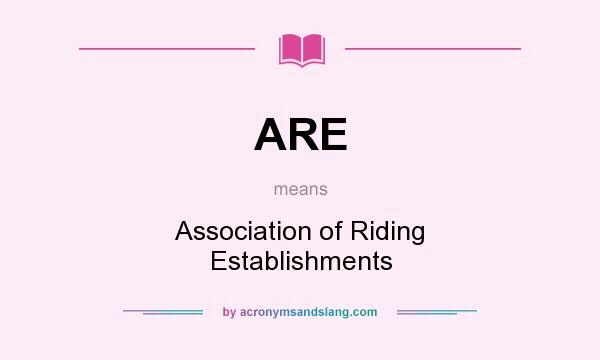 What does ARE mean? It stands for Association of Riding Establishments