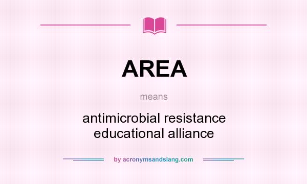 What does AREA mean? It stands for antimicrobial resistance educational alliance