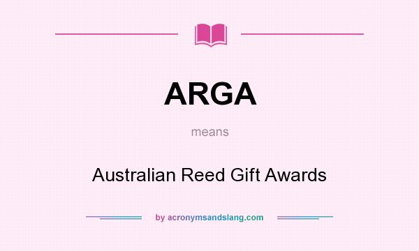 What does ARGA mean? It stands for Australian Reed Gift Awards