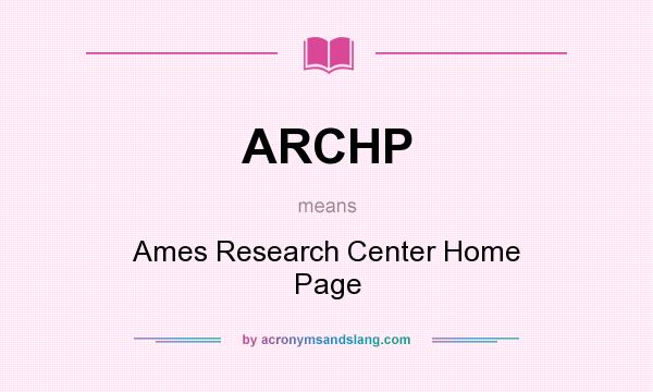 What does ARCHP mean? It stands for Ames Research Center Home Page