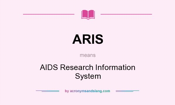 What does ARIS mean? It stands for AIDS Research Information System