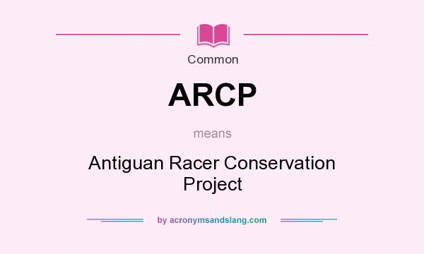 What does ARCP mean? It stands for Antiguan Racer Conservation Project