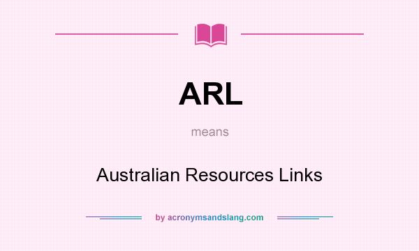 What does ARL mean? It stands for Australian Resources Links
