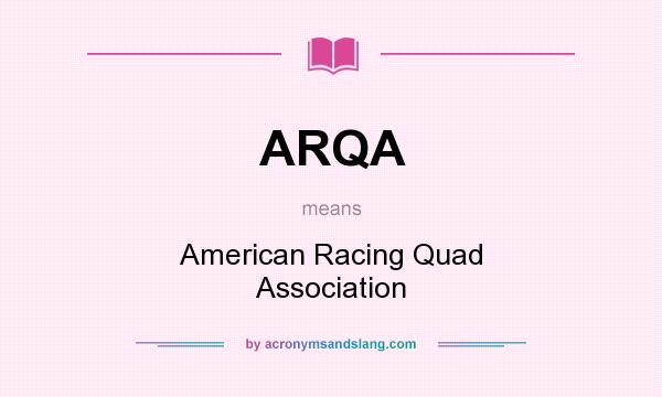 What does ARQA mean? It stands for American Racing Quad Association