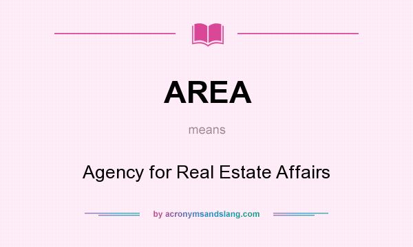 What does AREA mean? It stands for Agency for Real Estate Affairs