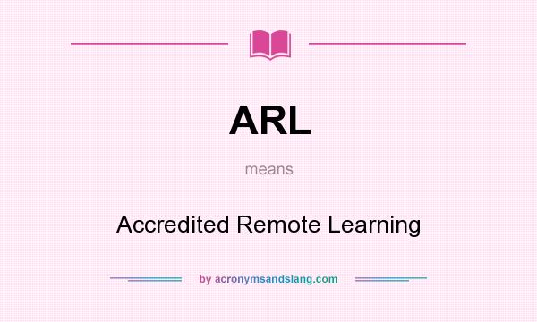 What does ARL mean? It stands for Accredited Remote Learning