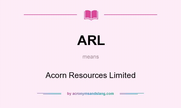 What does ARL mean? It stands for Acorn Resources Limited