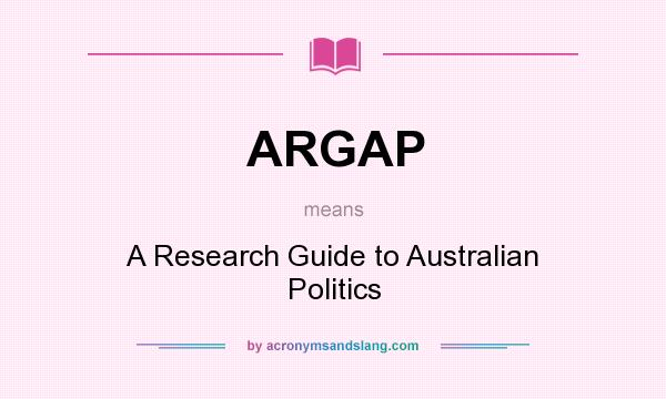 What does ARGAP mean? It stands for A Research Guide to Australian Politics