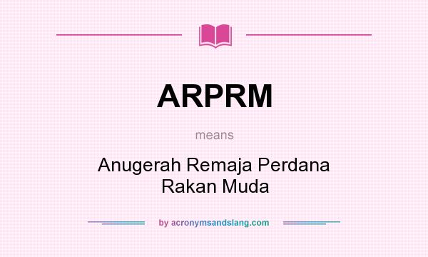 What does ARPRM mean? It stands for Anugerah Remaja Perdana Rakan Muda
