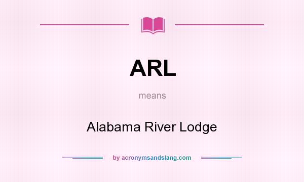 What does ARL mean? It stands for Alabama River Lodge