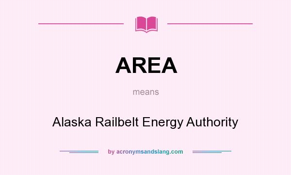 What does AREA mean? It stands for Alaska Railbelt Energy Authority