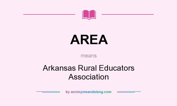 What does AREA mean? It stands for Arkansas Rural Educators Association