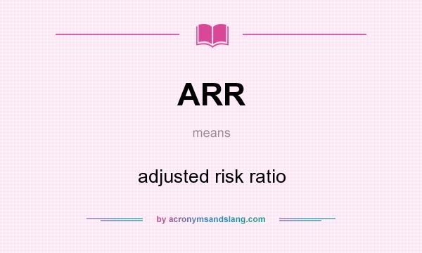 What does ARR mean? It stands for adjusted risk ratio
