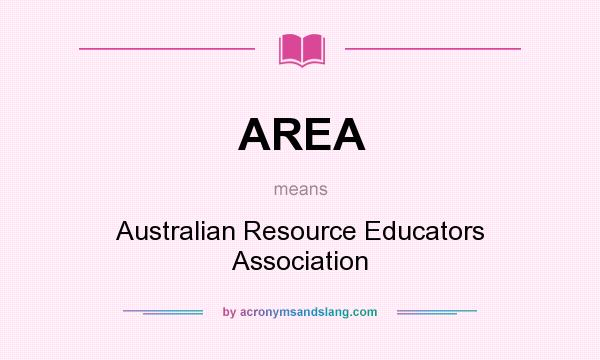 What does AREA mean? It stands for Australian Resource Educators Association