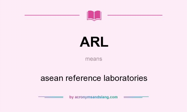 What does ARL mean? It stands for asean reference laboratories