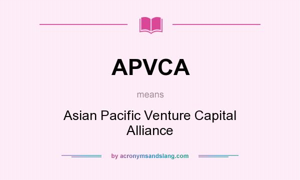 What does APVCA mean? It stands for Asian Pacific Venture Capital Alliance