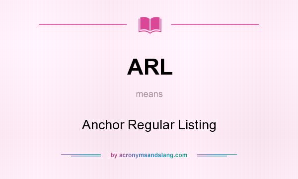 What does ARL mean? It stands for Anchor Regular Listing