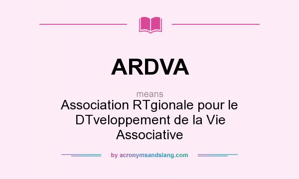 What does ARDVA mean? It stands for Association RTgionale pour le DTveloppement de la Vie Associative